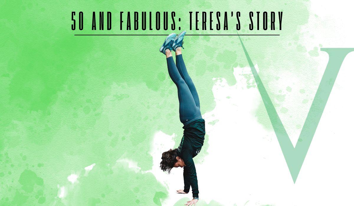 50 and Fabulous: Teresa’s Story